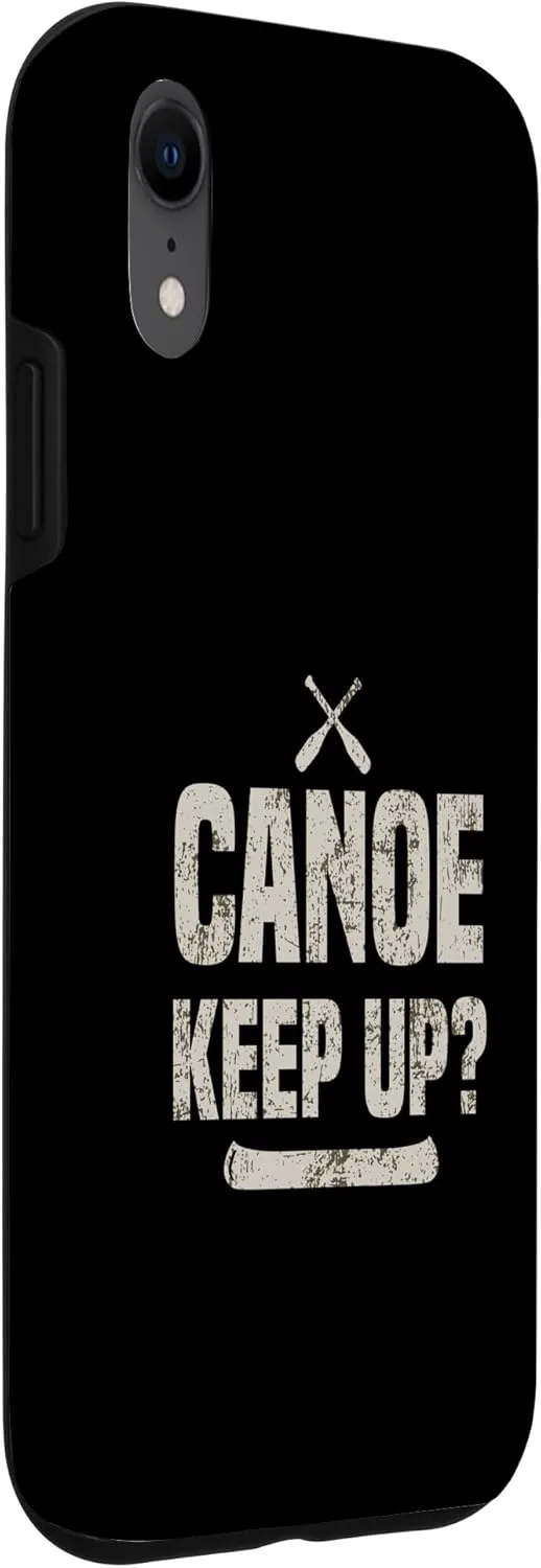 iPhone XR River Canoeing Funny Kayak Pun Canoe Keep Up Case