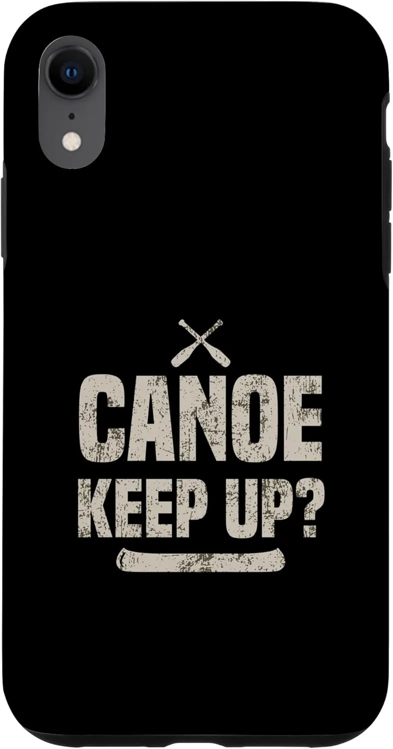 iPhone XR River Canoeing Funny Kayak Pun Canoe Keep Up Case