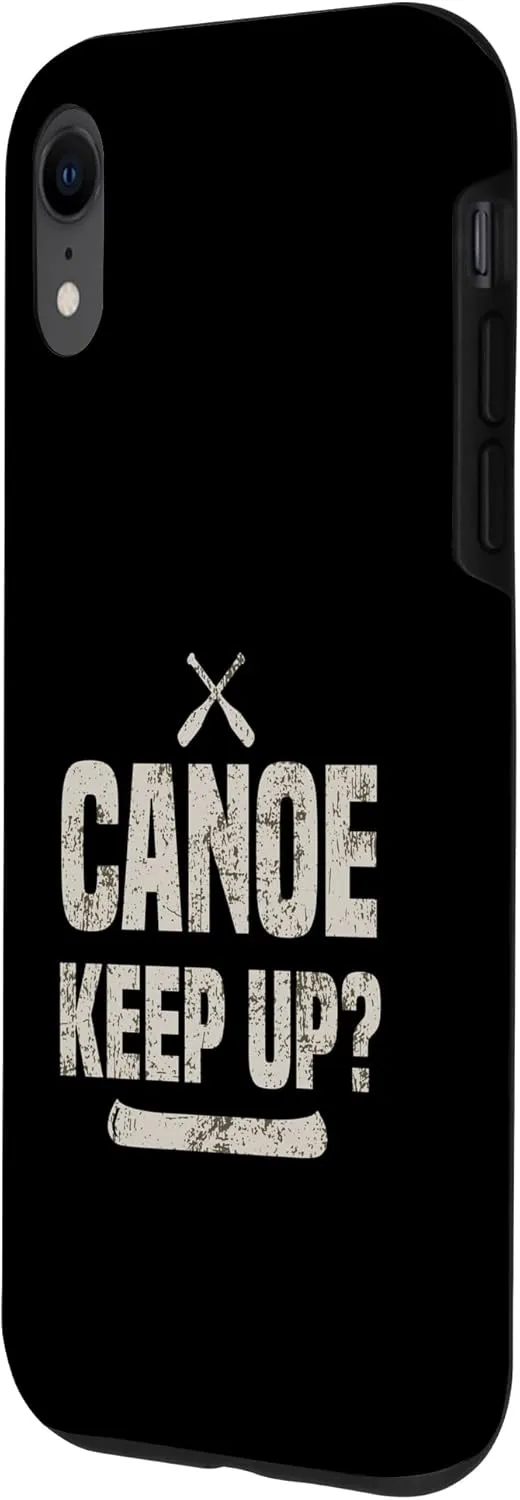 iPhone XR River Canoeing Funny Kayak Pun Canoe Keep Up Case